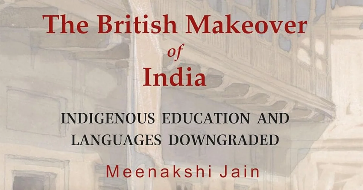 Book Review | The British Makeover of India: Indigenous Education and Languages Downgraded by Meenakshi Jain