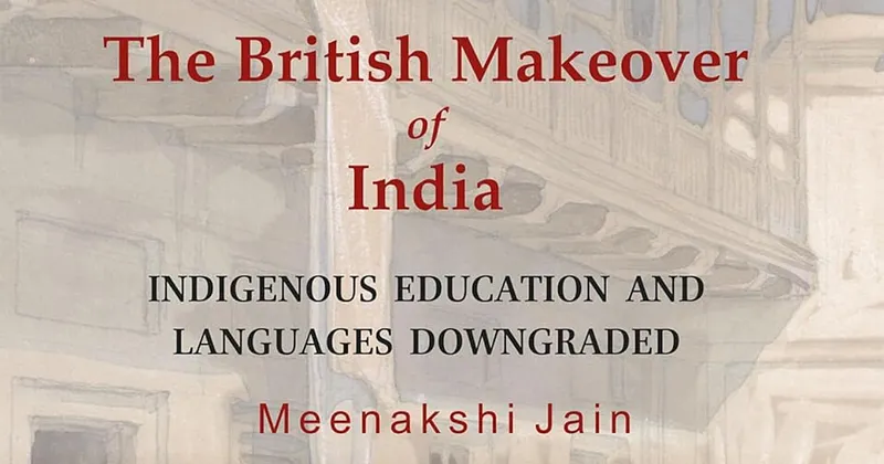Book Review | The British Makeover of India: Indigenous Education and Languages Downgraded by Meenakshi Jain