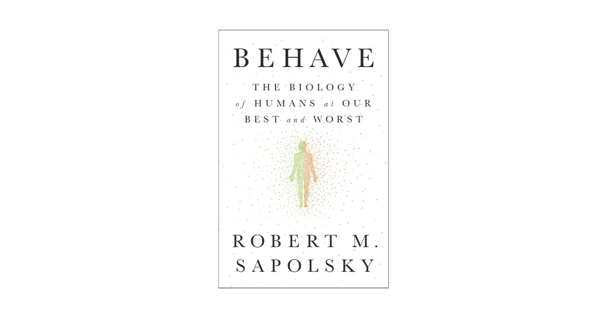 Book Review | Behave - The Biology of Humans at Our Best and Worst by Robert Sapolsky