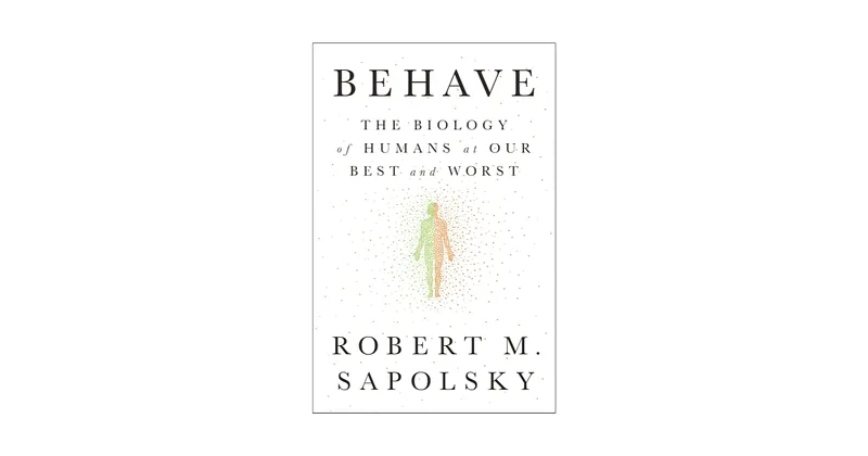 Book Review | Behave - The Biology of Humans at Our Best and Worst by Robert Sapolsky