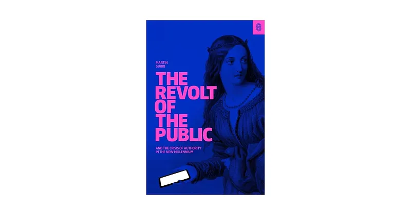 Book Review | The Revolt of the Public by Martin Gurri